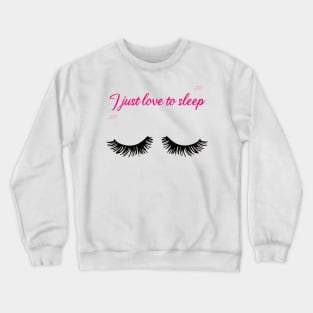 I just love to sleep Crewneck Sweatshirt